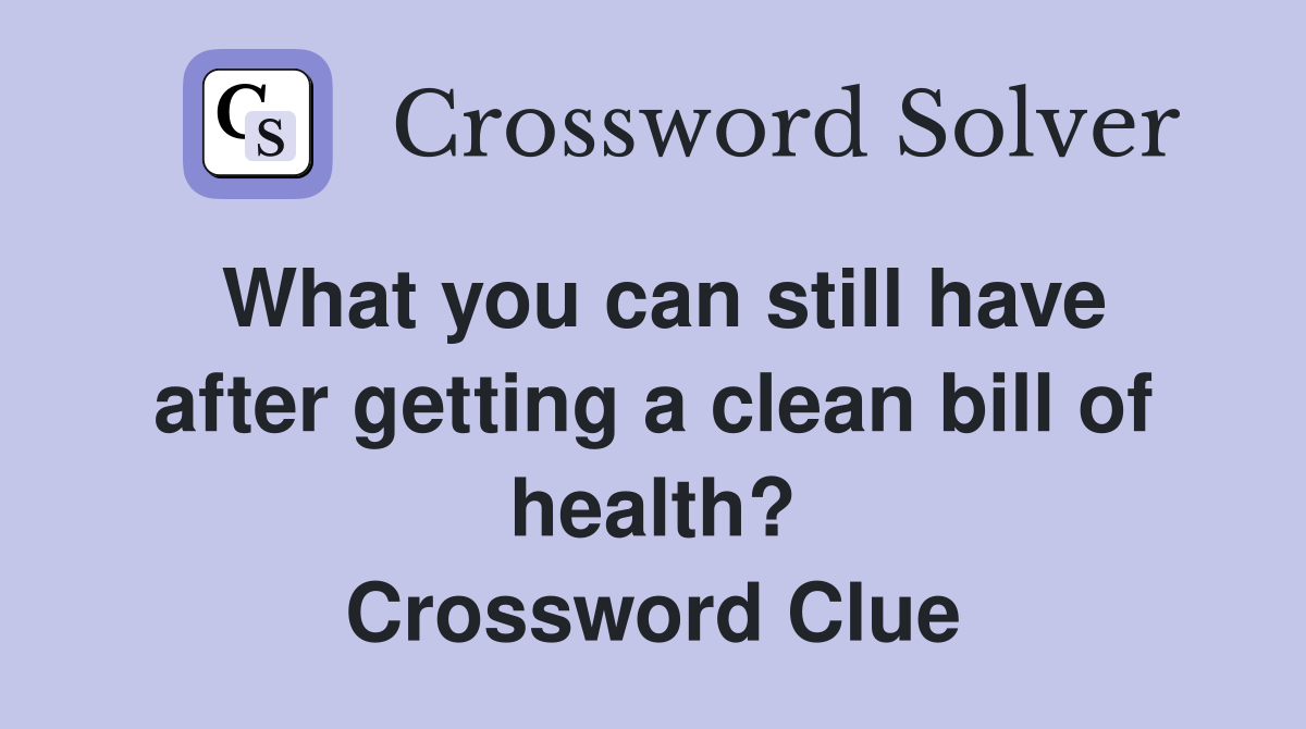 What you can still have after getting a clean bill of health
